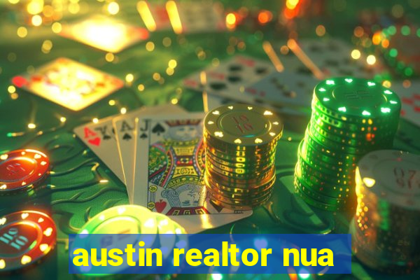 austin realtor nua